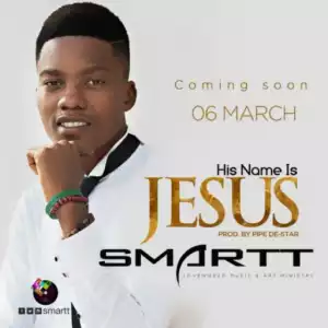 Min. Smartt - His Name Is Jesus